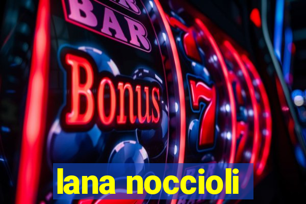 lana noccioli